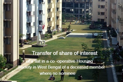 Read more about the article Transfer of share of interest in respect of a flat in a co -operative Housing Society in West Bengal of a deceased member where no nominee